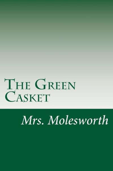 Cover for Mrs Molesworth · The Green Casket (Paperback Book) (2015)