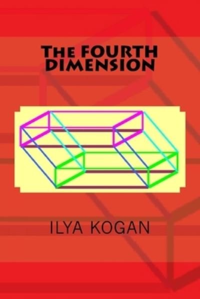 Cover for Ilya Kogan · The FOURTH DIMENSION (Paperback Book) (2015)