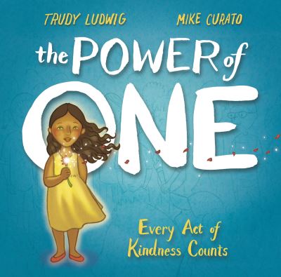 The Power of One: Every Act of Kindness Counts - Trudy Ludwig - Książki - Random House USA Inc - 9781524771591 - 25 sierpnia 2020