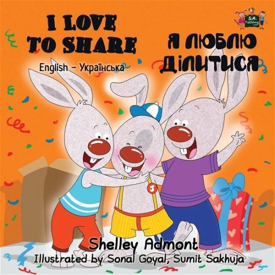 Shelley Admont · I Love to Share: English Ukrainian Bilingual Edition - English Ukrainian Bilingual Collection (Paperback Bog) (2016)