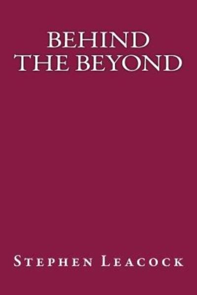 Cover for Stephen Leacock · Behind the Beyond (Pocketbok) (2016)