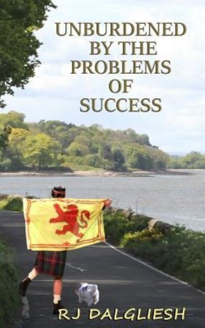 Cover for Rj Dalgliesh · Unburdened by the Problems of Success (Paperback Book) (2016)