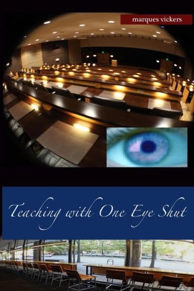 Cover for Marques Vickers · Teaching with One Eye Shut (Paperback Book) (2016)