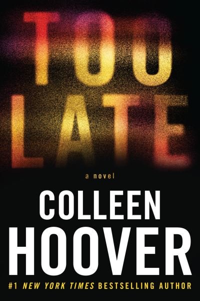 Too Late - Colleen Hoover - Books - Grand Central Publishing - 9781538756591 - June 27, 2023