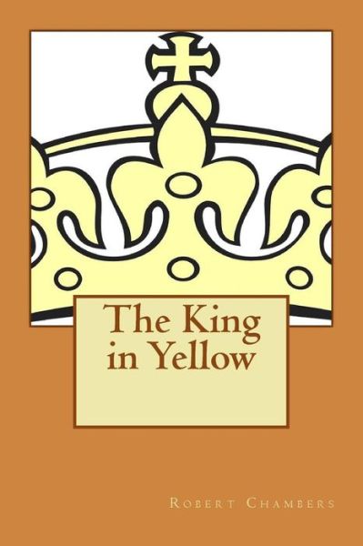 Cover for Robert William Chambers · The King in Yellow (Paperback Book) (2016)