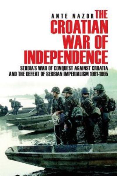 Cover for Ante Nazor · The Croatian War of Independence (Paperback Book) (2016)