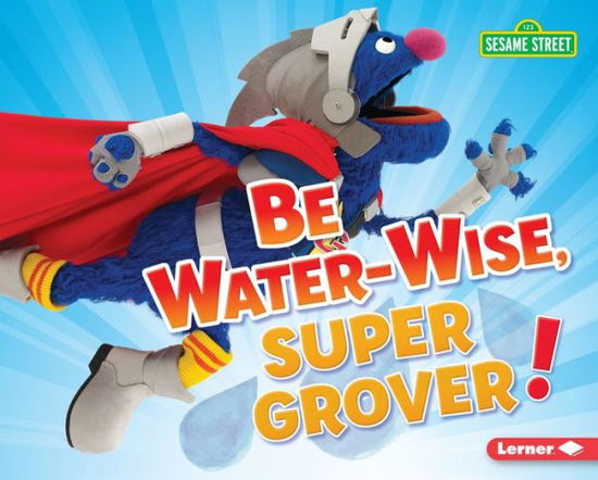 Cover for Jennifer Boothroyd · Be Water-Wise, Super Grover! (Book) (2020)