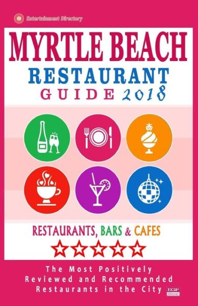 Cover for Anna A. Wellington · Myrtle Beach Restaurant Guide 2018 (Paperback Book) (2017)