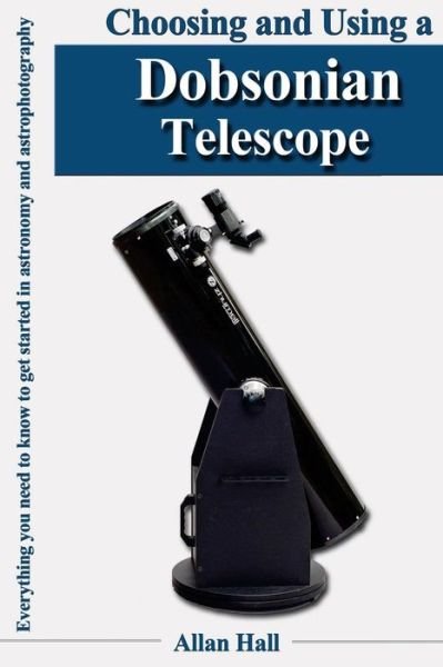Cover for Allan Hall · Choosing and Using a Dobsonian Telescope (Paperback Book) (2017)