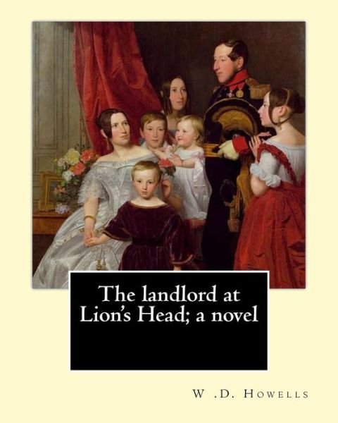 Cover for W D Howells · The landlord at Lion's Head; a novel By (Paperback Book) (2017)