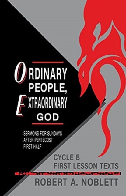 Cover for Robert A. Noblett · Ordinary People, Extraordinary God: Sermons for Sundays After Pentecost First Half (Cycle B : First Lesson Texts) (Paperback Book) (1990)