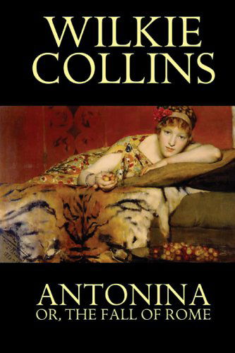 Cover for Wilkie Collins · Antonina, or the Fall of Rome (Hardcover Book) (2024)