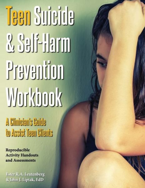 Cover for Ester R a Leutenberg · Teen Suicide &amp; Self-Harm Prevention Workbook: A Clinician's Guide to Assist Teen Clients (Paperback Book) (2019)