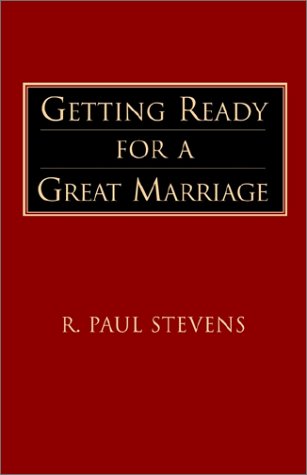 Getting Ready for a Great Marriage - R. Paul Stevens - Books - Regent College Publishing - 9781573830591 - 1990