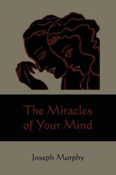 Cover for Dr Joseph Murphy · The Miracles of Your Mind (Paperback Book) (2010)