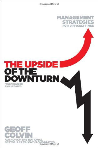 Cover for Geoffrey Colvin · The Upside of the Downturn: Management Strategies for Difficult Times (Paperback Book) [Reprint edition] (2012)