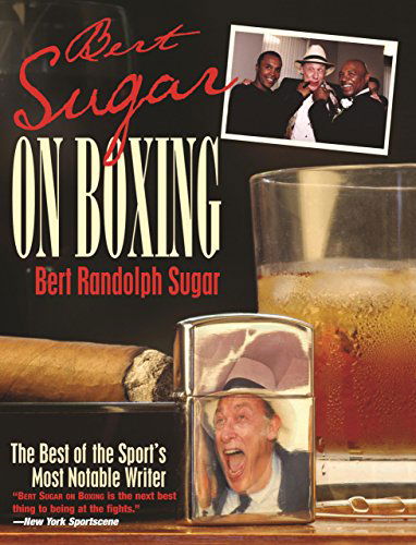 Cover for Bert Randolph Sugar · Bert Sugar on Boxing: the Best of the Sport's Most Notable Writer (Paperback Book) [First edition] (2005)