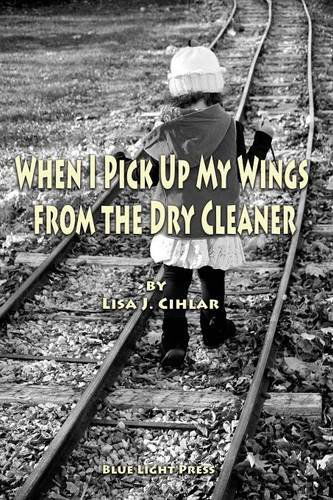 Cover for Lisa J. Cihlar · When I Pick Up My Wings from the Dry Cleaner (Taschenbuch) (2014)