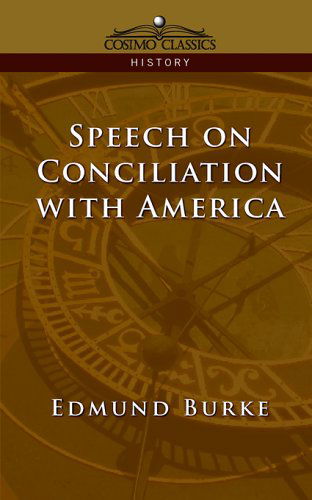 Speech on Conciliation with America - Edmund Burke - Books - Cosimo Classics - 9781596051591 - June 1, 2005