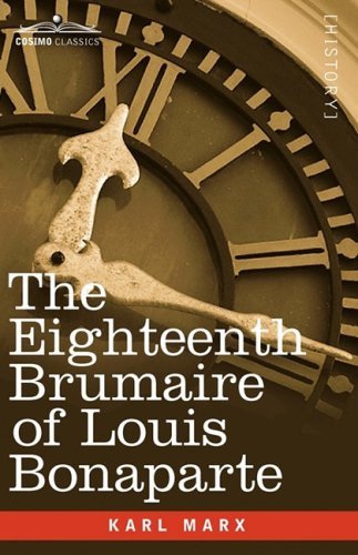 The Eighteenth Brumaire of Louis Bonaparte - Karl Marx - Books - Cosimo Classics - 9781605203591 - November 1, 2008