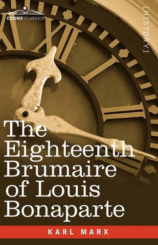 The Eighteenth Brumaire of Louis Bonaparte - Karl Marx - Böcker - Cosimo Classics - 9781605203591 - 1 november 2008