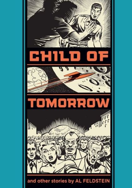 Cover for Al Feldstein · Child Of Tomorrow!: And Other Stories (Inbunden Bok) (2013)
