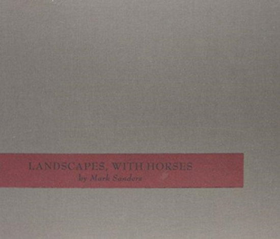 Cover for Mark Sanders · Landscapes With Horses: Limited Edition (Hardcover Book) (2014)