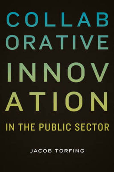 Cover for Jacob Torfing · Collaborative Innovation in the Public Sector - Public Management and Change series (Hardcover Book) (2016)