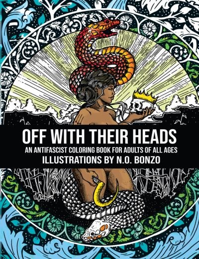 Cover for N.O Bonzo · Off with Their Heads: An Antifascist Coloring Book for Adults of All Ages (Paperback Book) (2020)