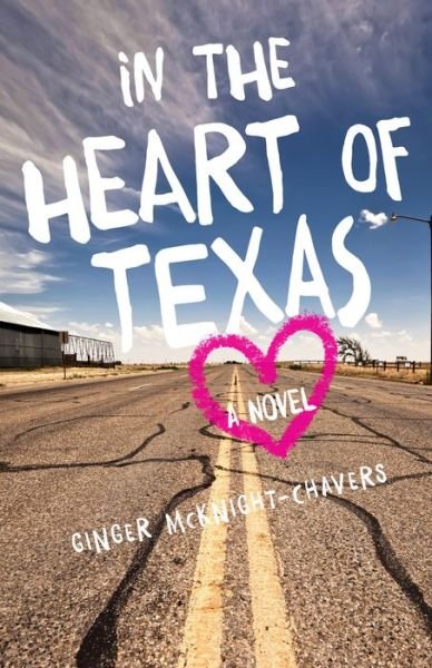 Cover for Ginger McKnight-Chavers · In the Heart of Texas: A Novel (Pocketbok) (2016)