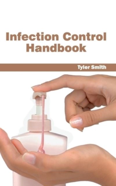 Cover for Tyler Smith · Infection Control Handbook (Hardcover Book) (2015)