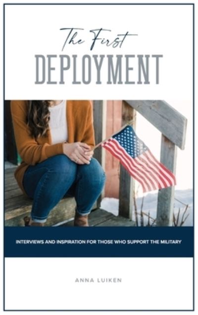 The First Deployment - Anna Luiken - Books - New Harbor Press - 9781633572591 - July 13, 2022