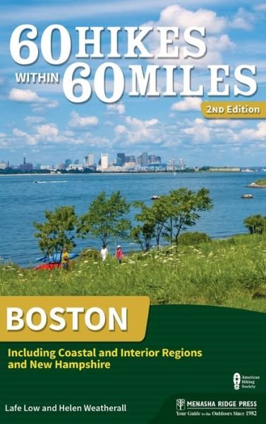 Cover for Lafe Low · 60 Hikes Within 60 Miles: Boston: Including Coastal and Interior Regions and New Hampshire - 60 Hikes Within 60 Miles (Hardcover bog) [Second edition] (2018)