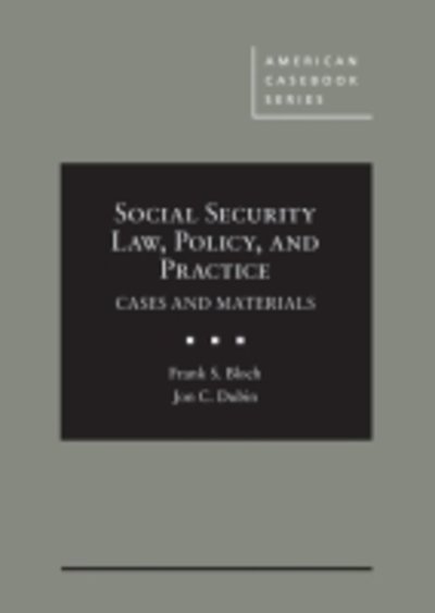 Cover for Frank S. Bloch · Social Security Law, Policy, and Practice - American Casebook Series (Hardcover bog) (2016)