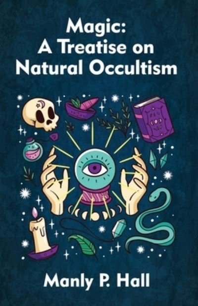 Magic: A Treatise on Natural Occultism Paperback - Manly P Hall - Bücher - Lushena Books - 9781639231591 - 14. Februar 2022