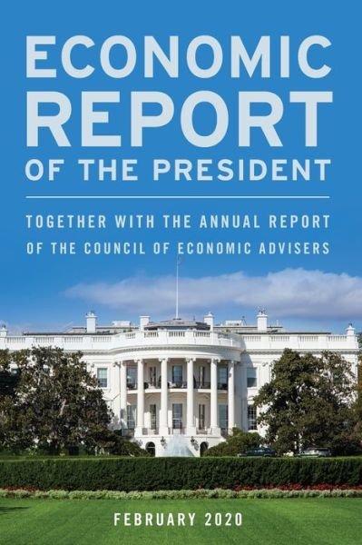 Cover for Executive Office of the President · Economic Report of the President, February 2020: Together with the Annual Report of the Council of Economic Advisers (Taschenbuch) (2020)