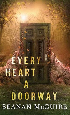 Cover for Seanan Mcguire · Every Heart a Doorway (Hardcover Book) (2020)
