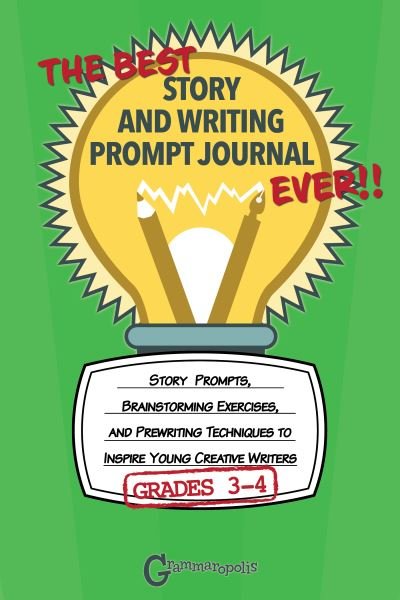 Cover for Grammaropolis · The Best Story and Writing Prompt Journal Ever, Grades 3-4: Story Prompts, Brainstorming Exercises, and Prewriting Techniques to Inspire Young Creative Writers - Grammaropolis Writing Journals (Pocketbok) (2021)