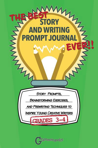 Cover for Grammaropolis · The Best Story and Writing Prompt Journal Ever, Grades 3-4: Story Prompts, Brainstorming Exercises, and Prewriting Techniques to Inspire Young Creative Writers - Grammaropolis Writing Journals (Pocketbok) (2021)