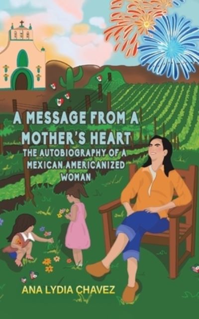 Cover for Ana Lydia Chavez · A Message from a Mother's Heart: The Autobiography of a Mexican Americanized Woman (Paperback Book) (2023)
