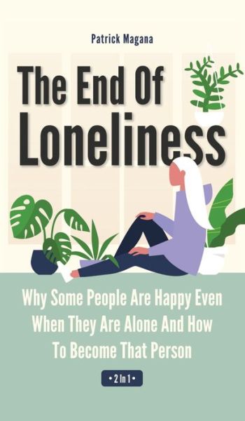 The End Of Loneliness 2 In 1 - Patrick Magana - Books - M & M Limitless Online Inc. - 9781646963591 - March 27, 2021