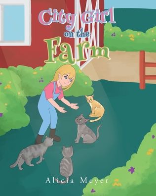 Cover for Alicia Meyer · City Girl on the Farm (Paperback Book) (2021)