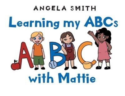 Cover for Angela Smith · Learning my ABCs with Mattie (Taschenbuch) (2020)