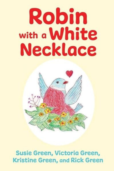 Robin with a White Necklace - Susie Green - Kirjat - Mill City Press, Inc - 9781662802591 - tiistai 9. helmikuuta 2021