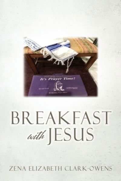 Breakfast with Jesus - Zena Elizabeth Clark-Owens - Książki - Salem Author Services - 9781662844591 - 11 czerwca 2022