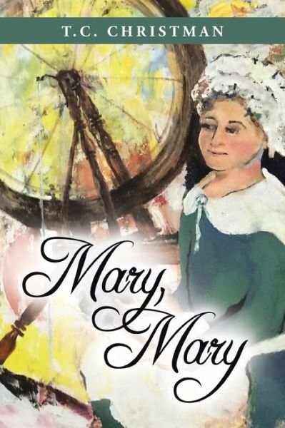 Mary, Mary - T C Christman - Books - AuthorHouse - 9781665504591 - June 29, 2022