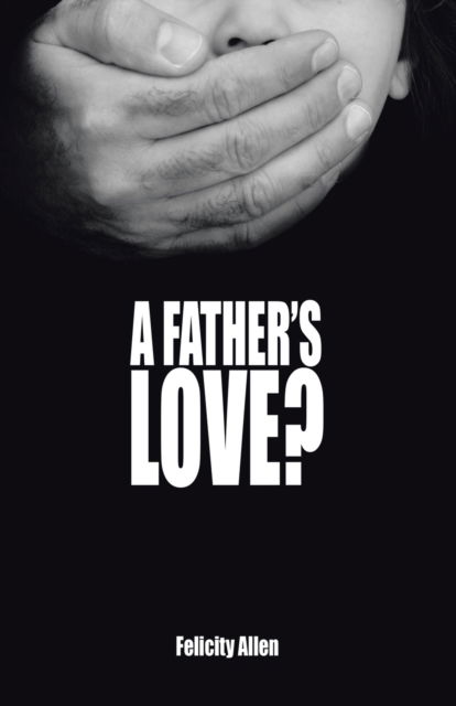 Cover for Felicity Allen · A Father's Love? (Paperback Book) (2022)
