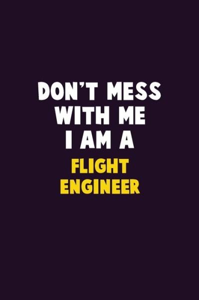 Cover for Emma Loren · Don't Mess With Me, I Am A Flight Engineer (Paperback Bog) (2019)