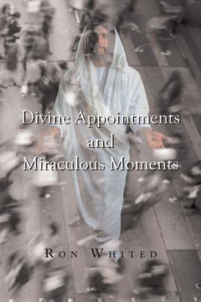 Cover for Ron Whited · Divine Appointments and Miraculous Moments (Paperback Book) (2016)