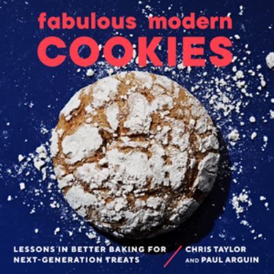 Cover for Paul Arguin · Fabulous Modern Cookies: Lessons in Better Baking for Next-Generation Treats (Paperback Book) (2022)